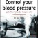 Control Your Blood Pressure